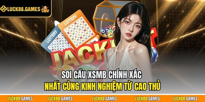 soi cầu XSMB hiệu quả theo kinh nghiệm thực chiến