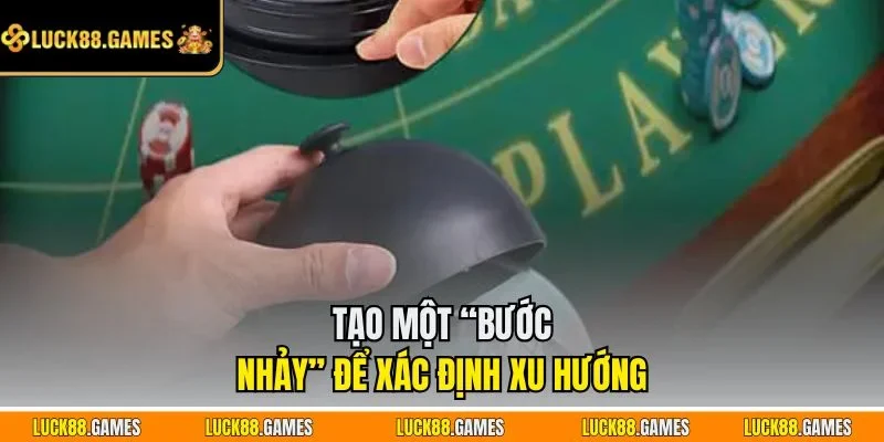 Tạo một “bước nhảy” để xác định xu hướng 