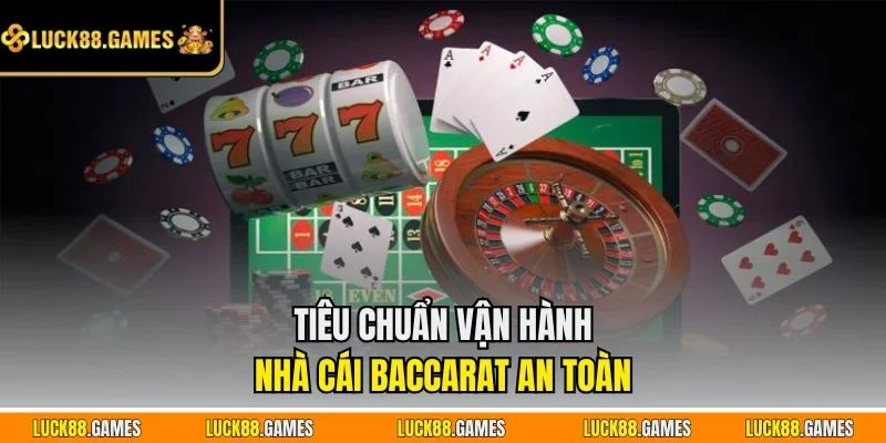 Tiêu chuẩn vận hành nhà cái baccarat an toàn