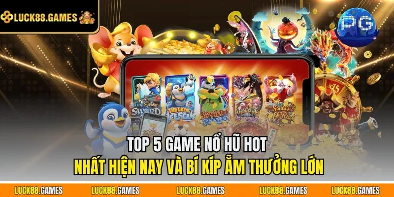 Top 5 game nổ hũ hot